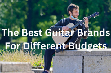 The Best Guitar Brands For Different Budgets